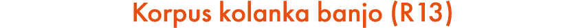Korpus kolanka banjo (R13)